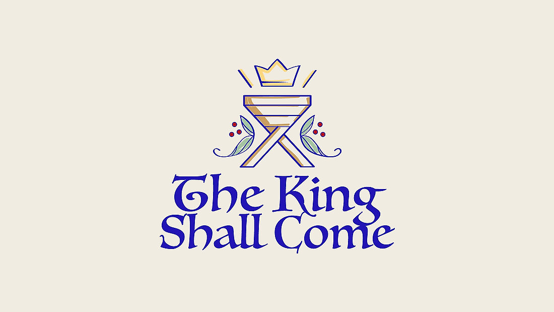 The King Shall Come - worship series